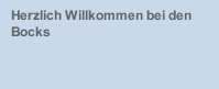 Herzlich Willkommen bei den Bocks